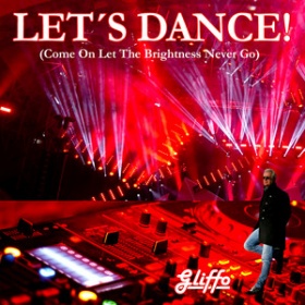 GLIFFO - LET'S DANCE (COME ON LET THE BRIGHTNESS NEVER GO)